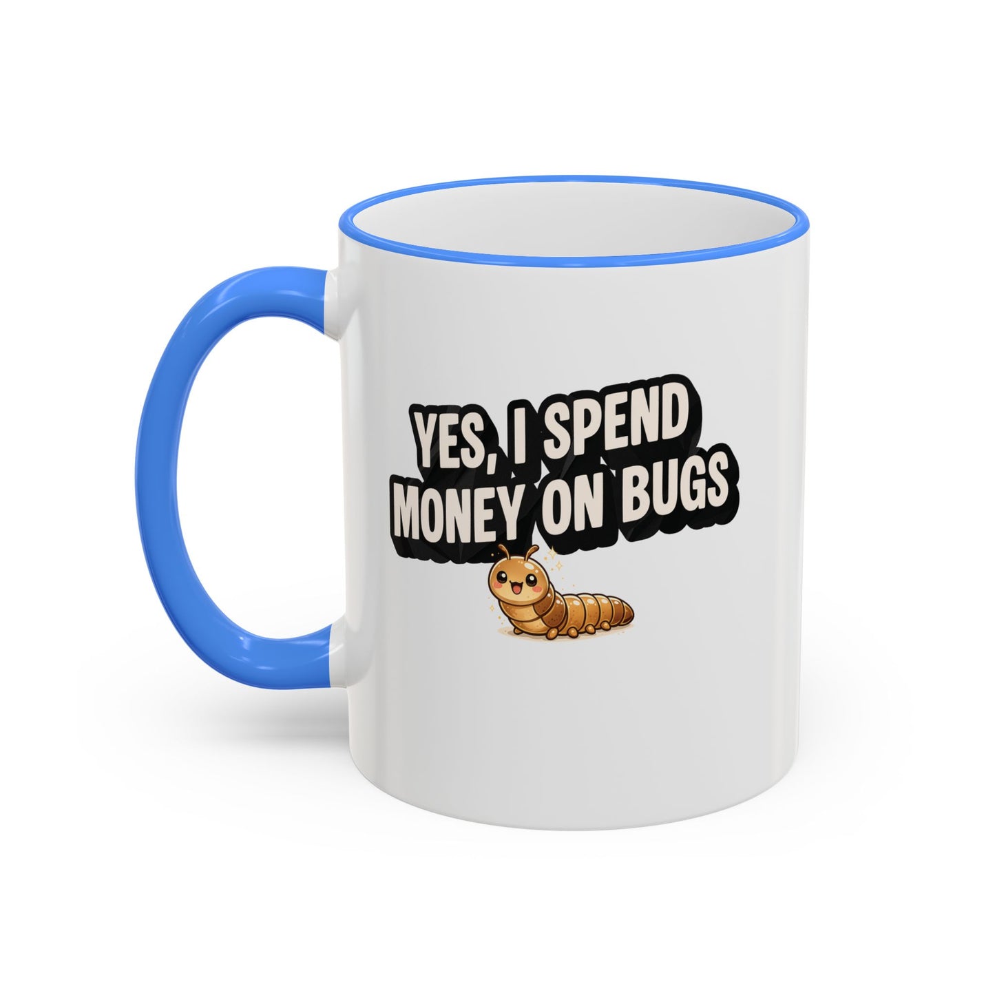 Mug - "Yes I Spend Money On Bugs" Entomology, Accent Rim & Handle Mug