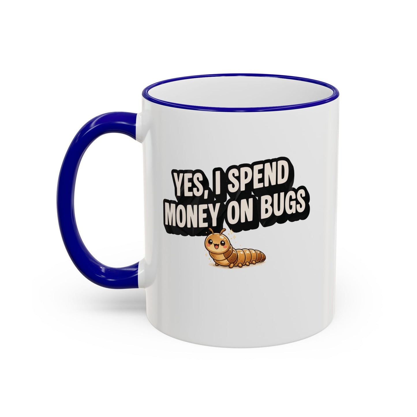 Mug - "Yes I Spend Money On Bugs" Entomology, Accent Rim & Handle Mug