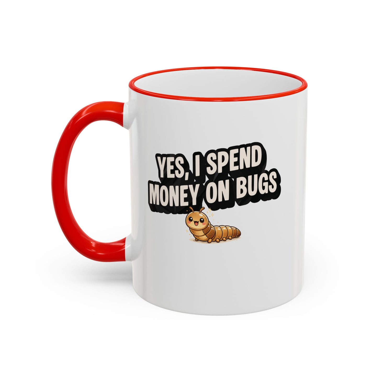 Mug - "Yes I Spend Money On Bugs" Entomology, Accent Rim & Handle Mug